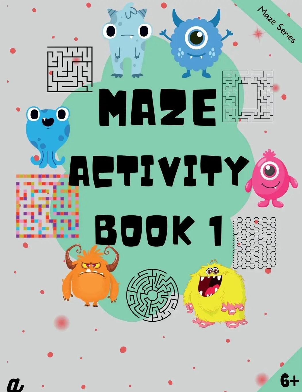 Cover: 9798888697665 | Maze Puzzles for All - Book 1 100 Mazes (6-8 years, 8-10 years,...