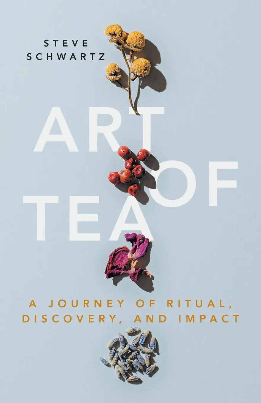 Cover: 9781544527765 | Art of Tea | A Journey of Ritual, Discovery, and Impact | Schwartz