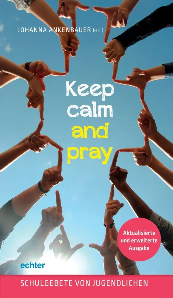 Cover: 9783429037765 | Keep calm and pray | Schulgebete von Jugendlichen | Johanna Ankenbauer