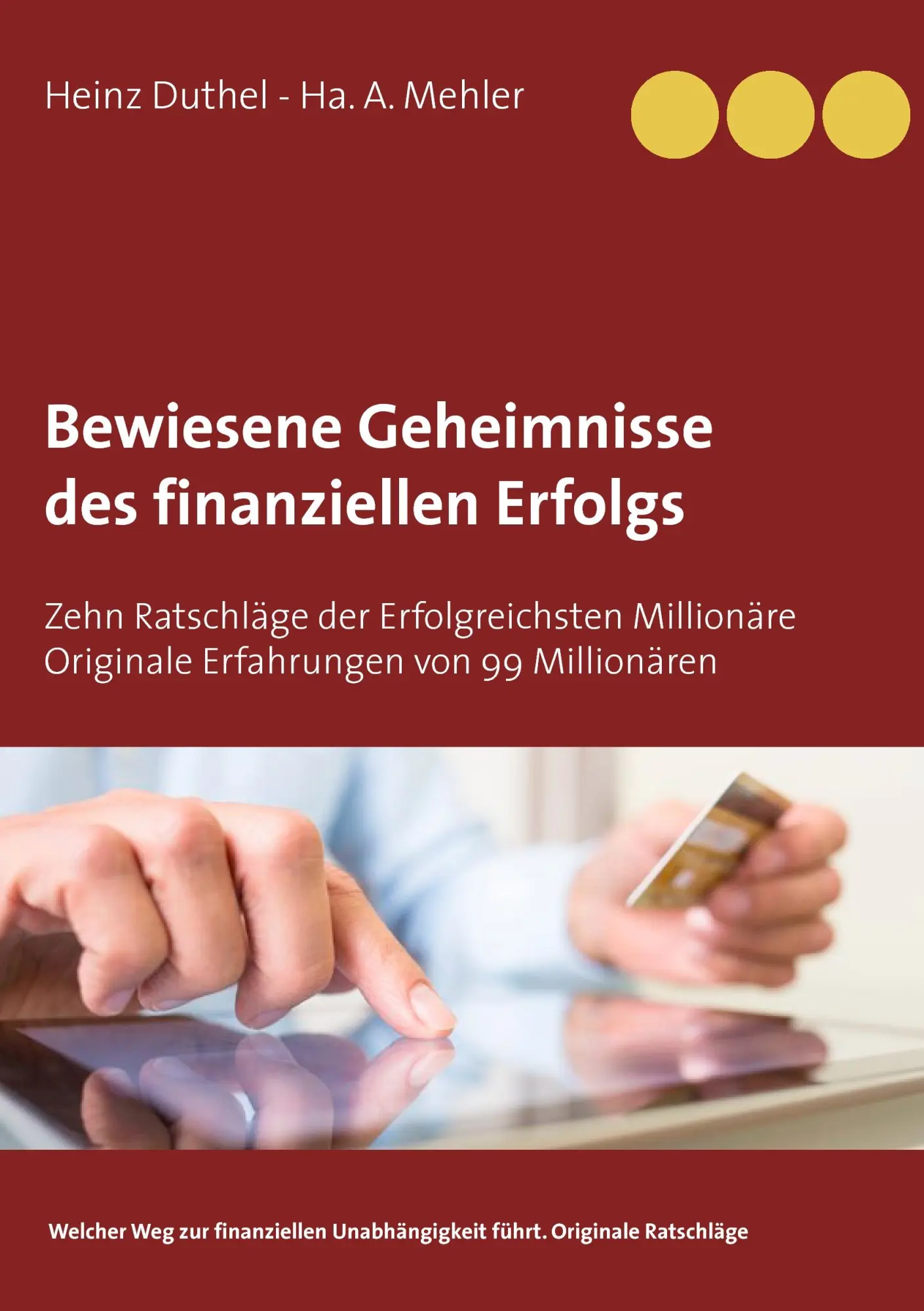 Bewiesene Geheimnisse des finanziellen Erfolgs: Zehn Ratschläge der Erfolgreichsten Millionäre Originale Erfahrungen von 99 Millionären
