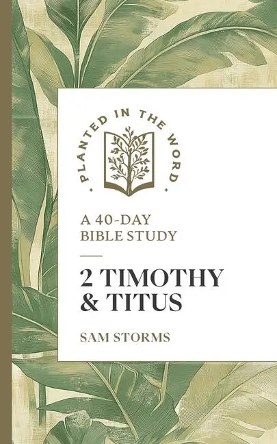 Cover: 9781683597865 | 2 Timothy and Titus | A 40-Day Bible Study | Sam Storms | Taschenbuch