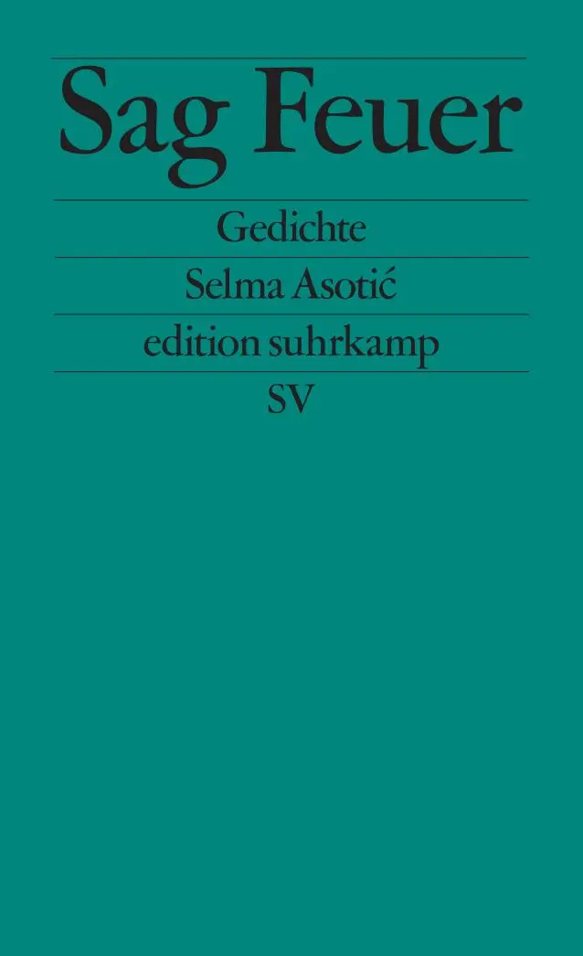 Cover: 9783518127865 | Sag Feuer | Gedichte | Selma Asotic | Taschenbuch | edition suhrkamp
