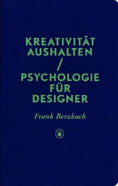 Cover: 9783874397865 | Kreativität aushalten | Psychologie für Designer | Frank Berzbach