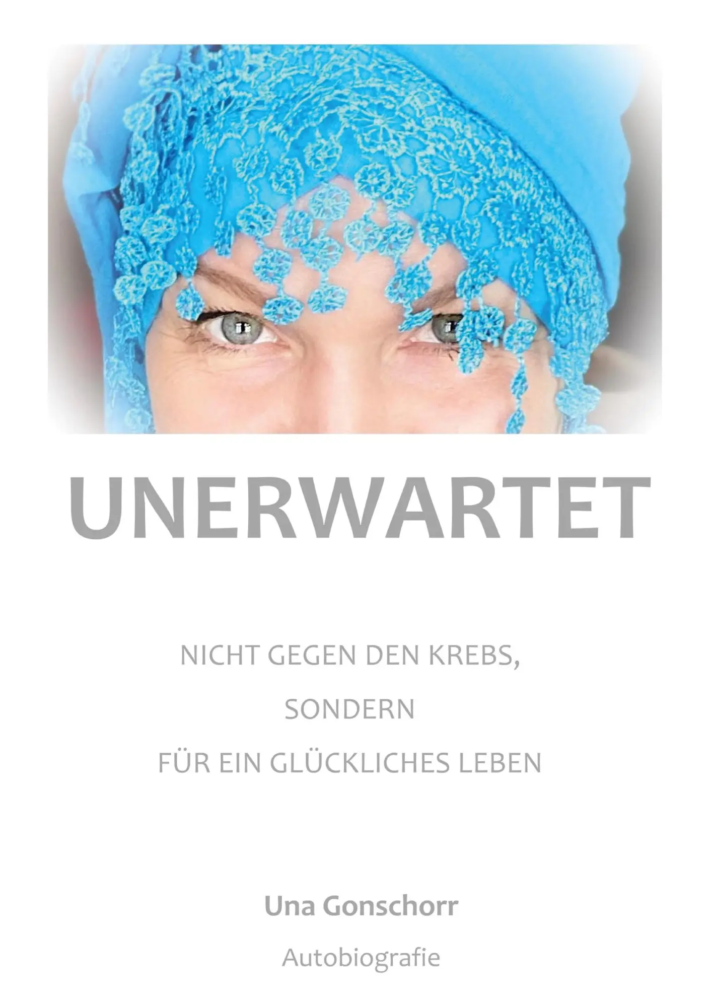 Cover: 9783769377965 | Unerwartet | Nicht gegen den Krebs, sondern für ein glückliches Leben
