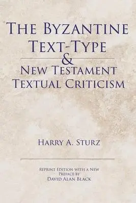 Cover: 9781631998065 | The Byzantine Text-Type &amp; New Testament Textual Criticism | Sturz