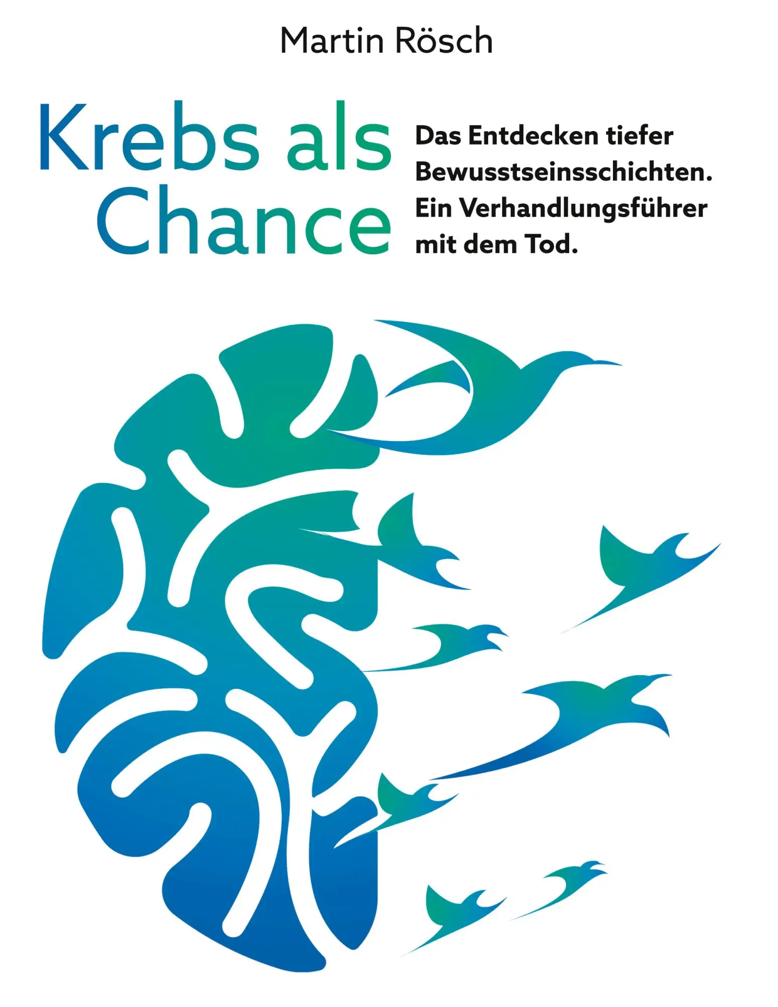 Cover: 9783756228065 | Krebs als Chance | Martin Rösch | Buch | HC runder Rücken kaschiert