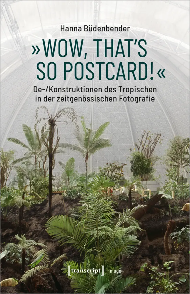 Cover: 9783837648065 | "Wow, that's so postcard!" - De-/Konstruktionen des Tropischen in...