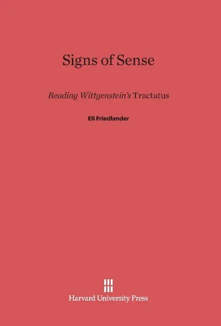 Cover: 9780674418165 | Signs of Sense | Reading Wittgenstein's Tractatus | Eli Friedlander