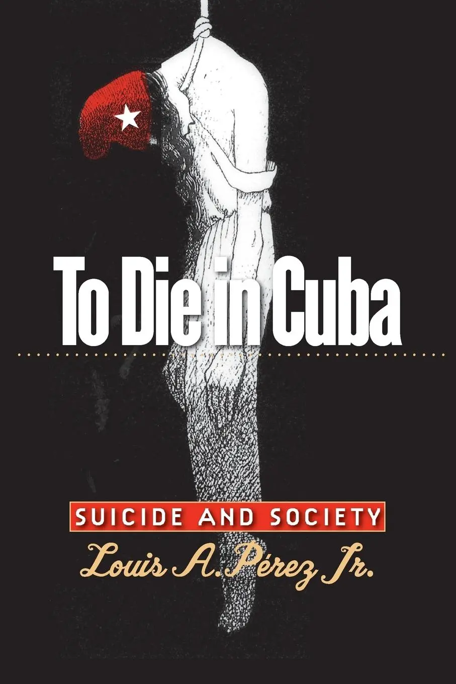 Cover: 9780807858165 | To Die in Cuba | Suicide and Society | Louis A. Jr. Pérez | Buch