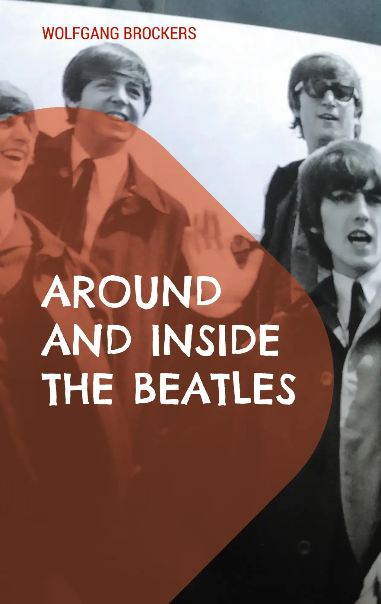 Cover: 9783769328165 | Around and Inside the Beatles | Wolfgang Brockers | Taschenbuch | 2025