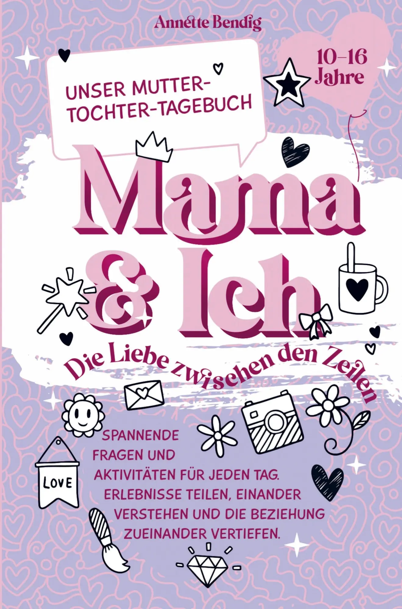 Cover: 9783982558165 | Mama und Ich. Unser Mutter-Tochter-Tagebuch. | Annette Bendig | Buch