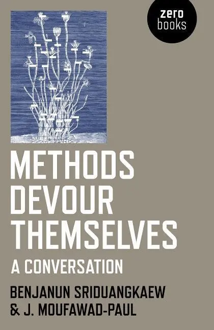 Cover: 9781785358265 | Methods Devour Themselves | A Conversation | Sriduangkaew (u. a.)
