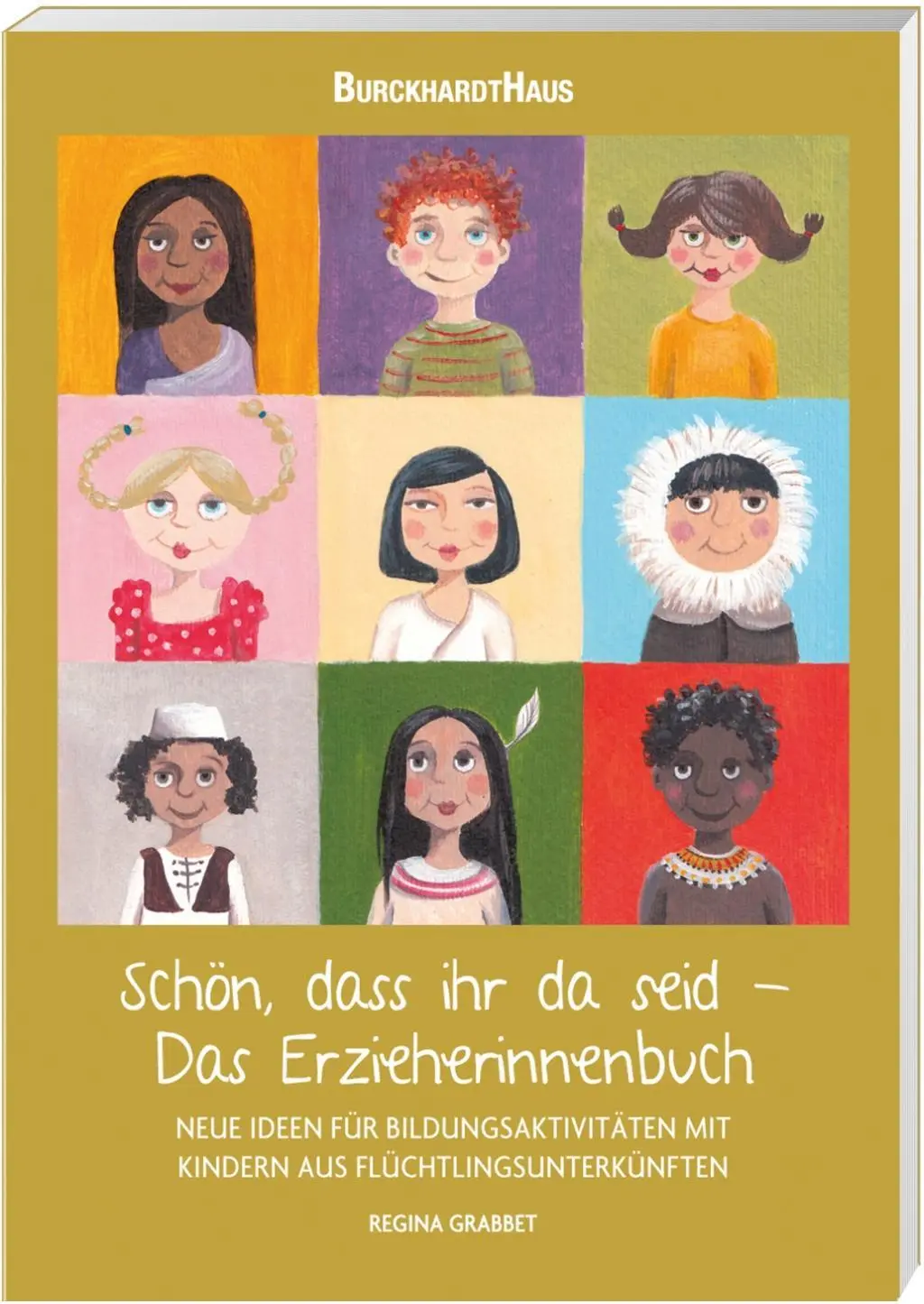 Cover: 9783944548265 | Schön, dass ihr da seid - Das Erzieherinnenbuch | Regina Grabbet