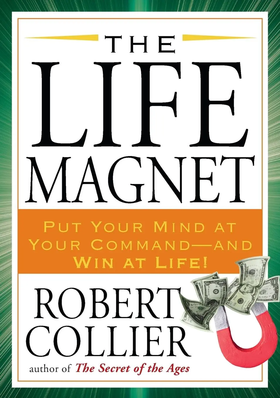 Cover: 9781585428465 | The Life Magnet | Put Your Mind at Your Command --and Win at Life!