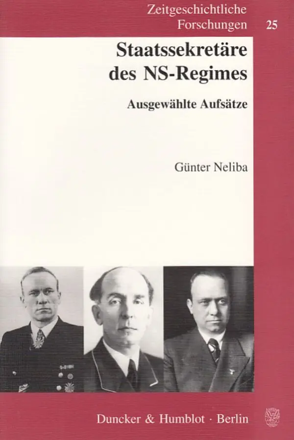 Cover: 9783428118465 | Staatssekretäre des NS-Regimes. | Ausgewählte Aufsätze. | Neliba | V Cover: 9783428118465 | Staatssekretäre des NS-Regimes. | Ausgewählte Aufsätze. | Neliba | V