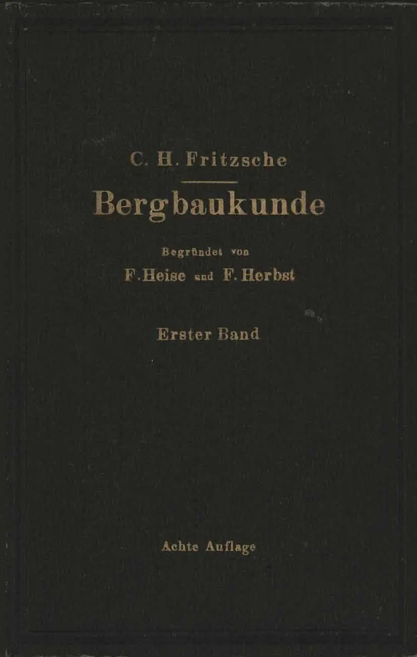 Lehrbuch der Bergbaukunde: Mit Besonderer Berücksichtigung des Steinkohlenbergbaues