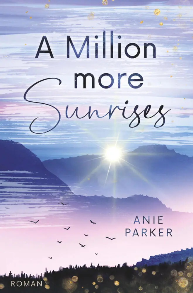 Cover: 9783759258465 | A Million More Sunrises | Ein Liebesroman | Anie Parker | Taschenbuch