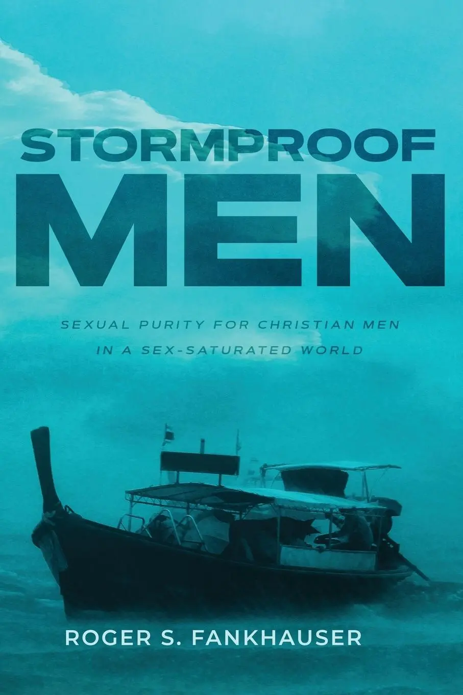 Cover: 9780998138565 | Stormproof Men | Roger S. Fankhauser | Taschenbuch | Englisch | 2017