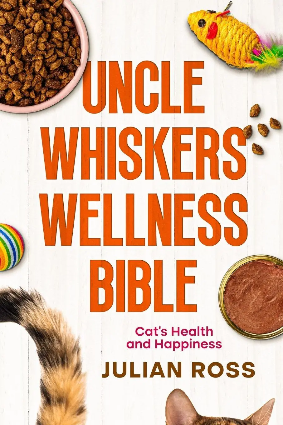 Cover: 9781456648565 | Uncle Whiskers Wellness Bible | Cat's Health and Happiness | Ross
