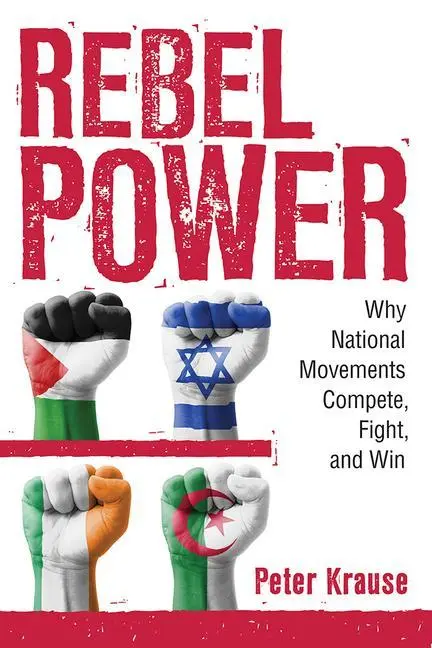 Cover: 9781501708565 | Rebel Power – Why National Movements Compete, Fight, and Win | Krause