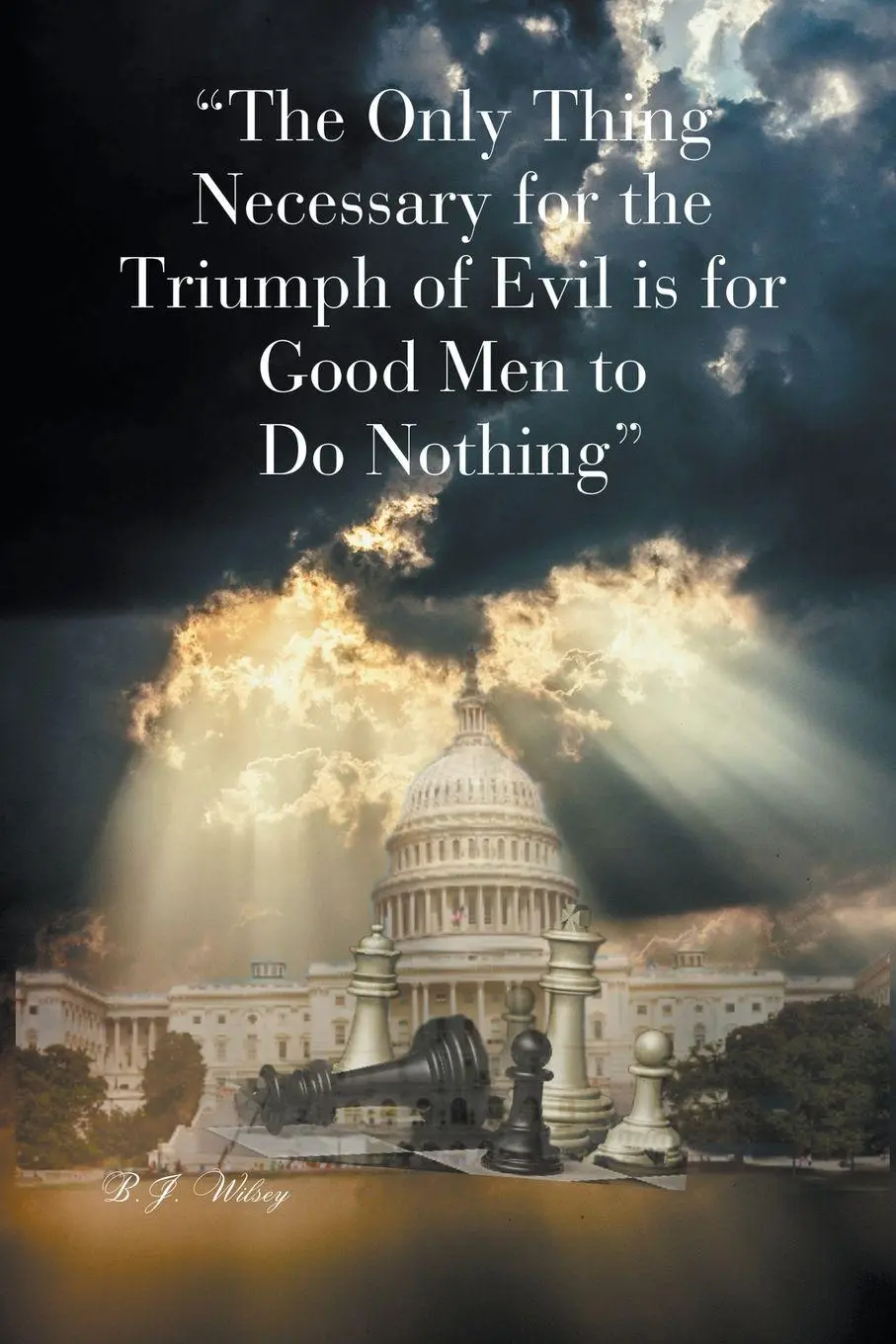Cover: 9798223358565 | "The Only Thing Necessary for the Triumph of Evil is for Good Men...