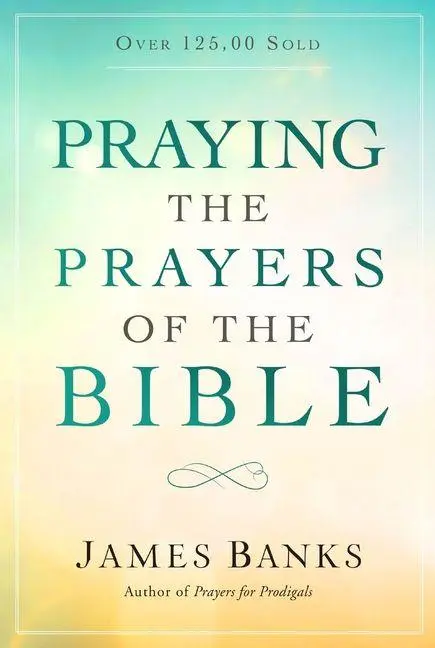 Cover: 9781627078665 | Praying the Prayers of the Bible | James Banks | Taschenbuch | 2018