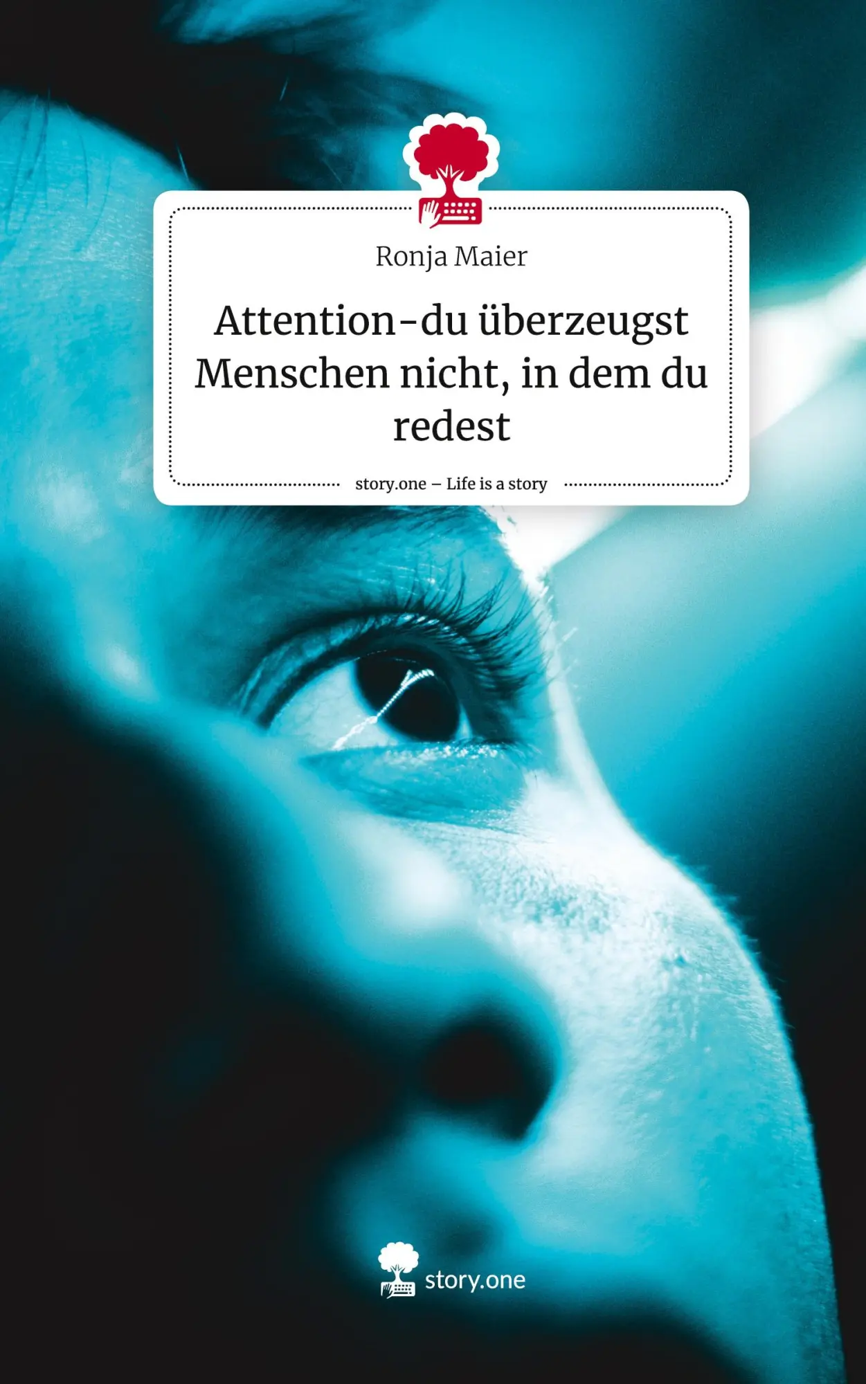 Cover: 9783711548665 | Attention-du überzeugst Menschen nicht, in dem du redest. Life is a...