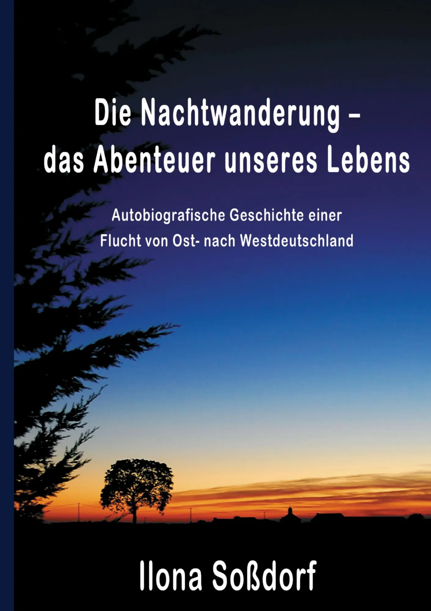 Cover: 9783749718665 | Die Nachtwanderung - das Abenteuer unseres Lebens | Ilona Soßdorf