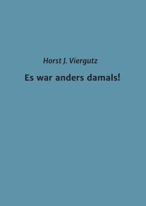 Cover: 9783347148765 | Es war anders damals! | Horst Viergutz | Taschenbuch | 164 S. | 2020