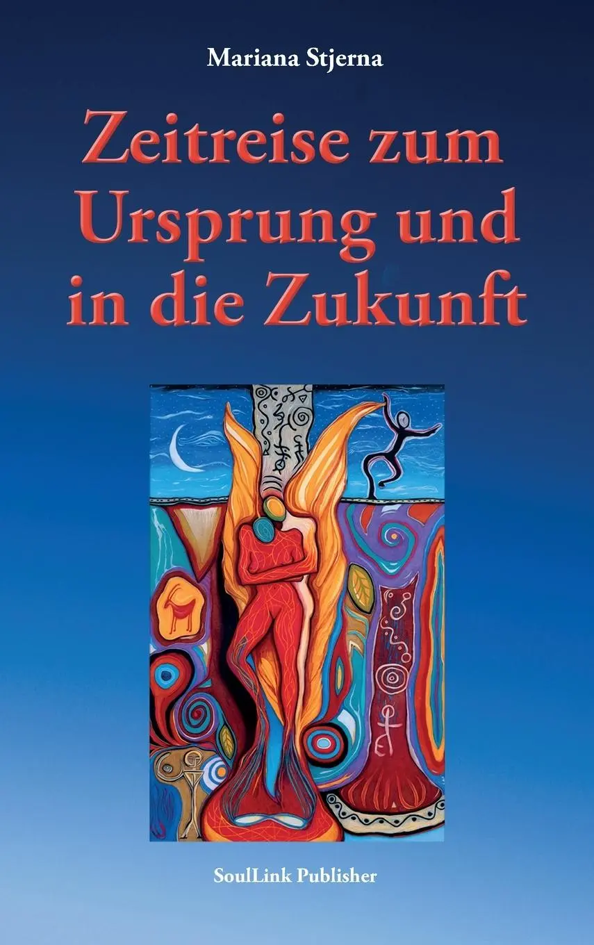 Cover: 9789198678765 | Zeitreise zum Ursprung und in die Zukunft | Mariana Stjerna | Buch