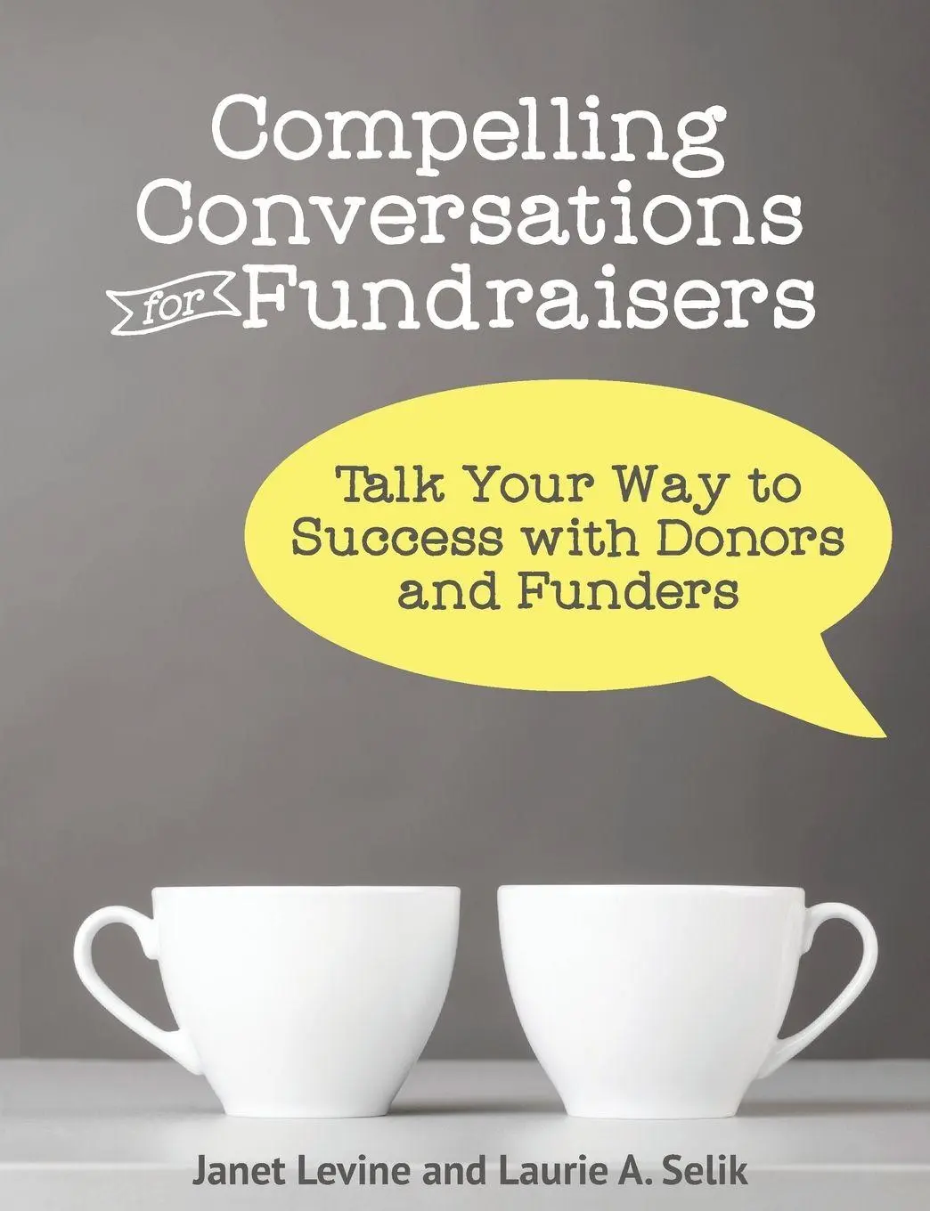 Cover: 9780990498865 | Compelling Conversations for Fundraisers | Janet Levine (u. a.) | Buch