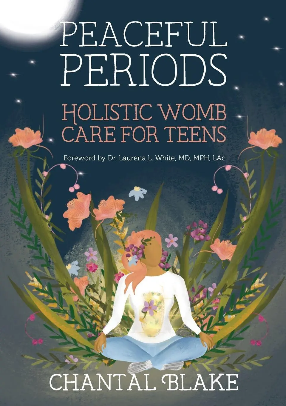 Cover: 9781913478865 | Peaceful Periods | Holistic Womb Care for Teens | Chantal Blake | Buch