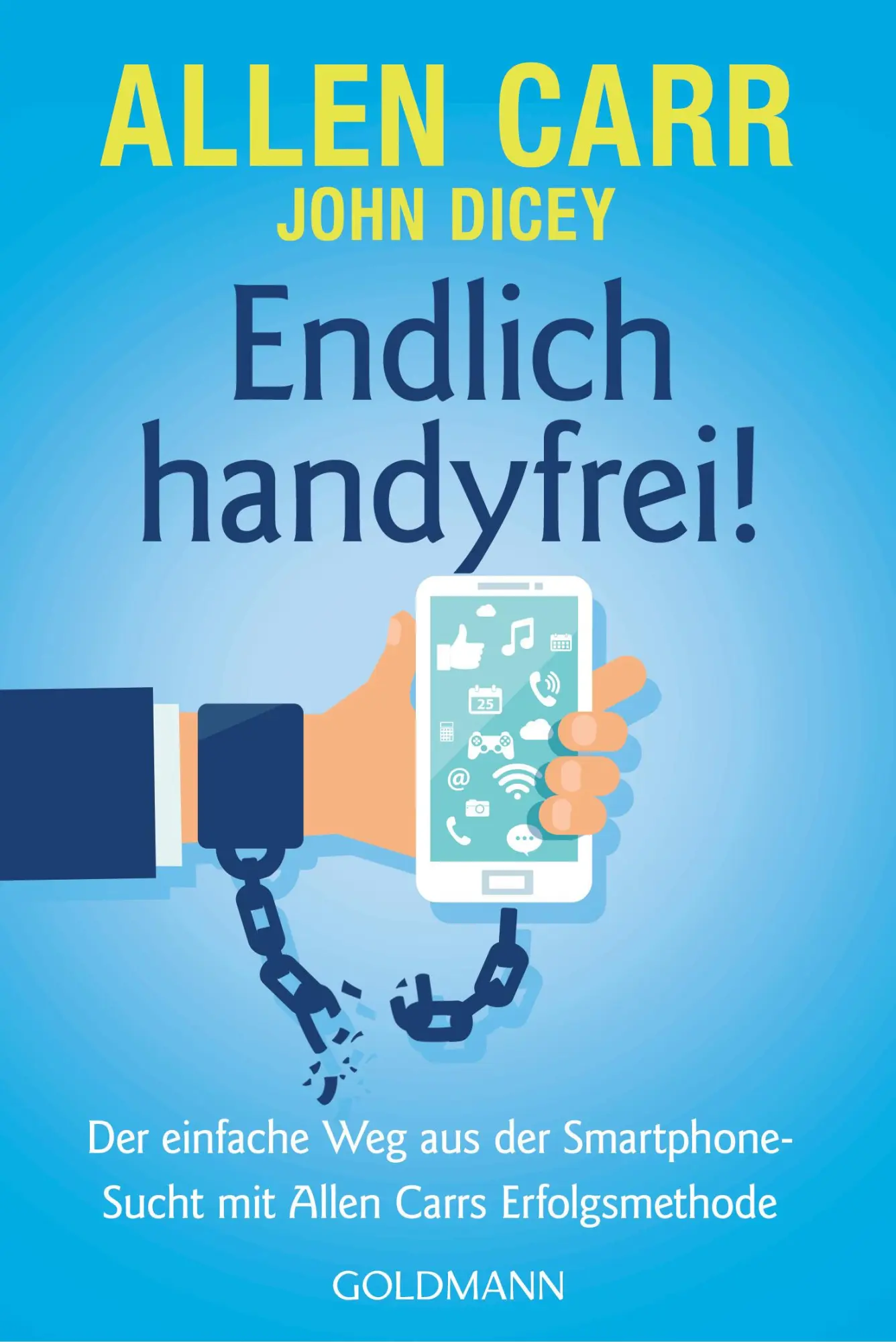 Cover: 9783442178865 | Endlich handyfrei! | John Dicey (u. a.) | Taschenbuch | 352 S. | 2021