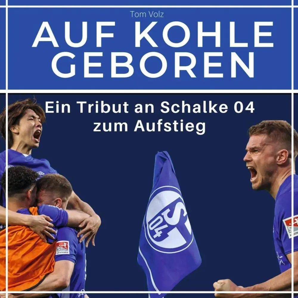 Cover: 9783750518865 | Auf Kohle geboren | Ein Tribut an Schalke 04 zum Aufstieg | Tom Volz