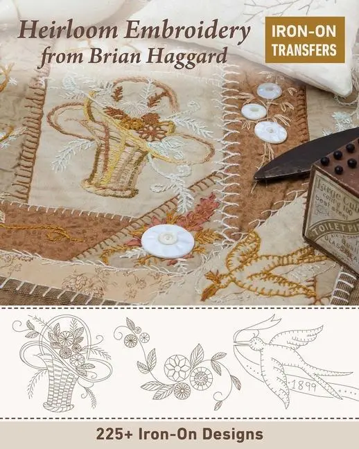 Cover: 9781617458965 | Heirloom Embroidery from Brian Haggard | 225+ Iron-on Designs | Buch