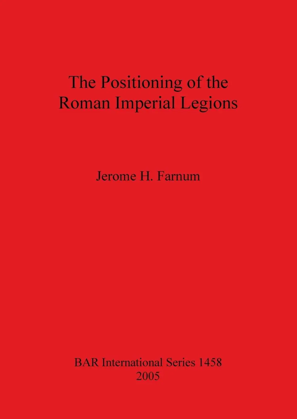 Cover: 9781841718965 | The Positioning of the Roman Imperial Legions | Jerome H. Farnum