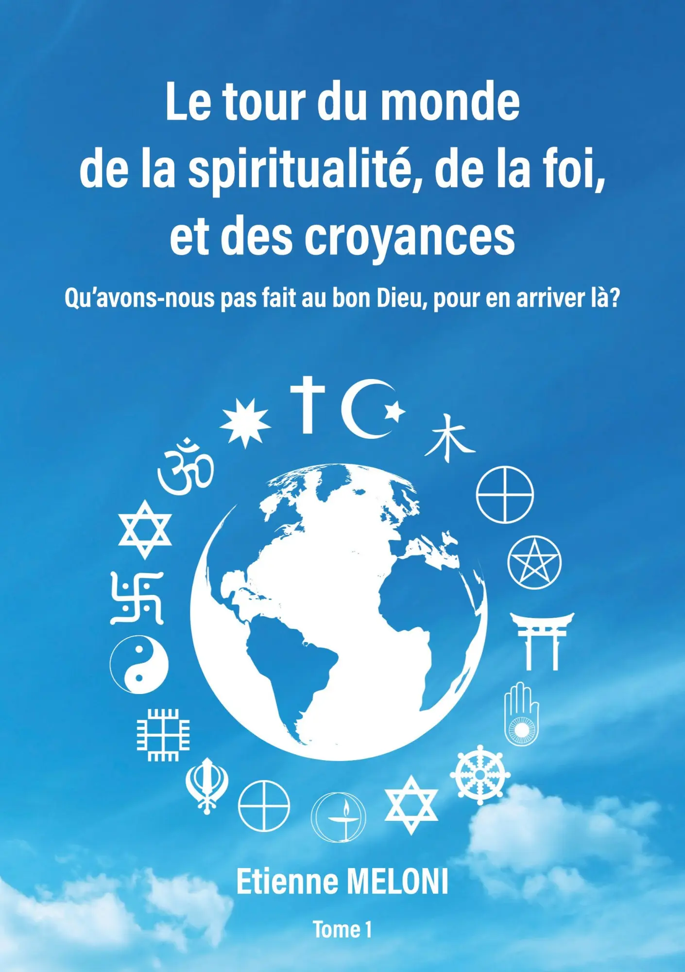 Cover: 9782322548965 | Le tour du monde de la spiritualité, de la foi, et des croyances