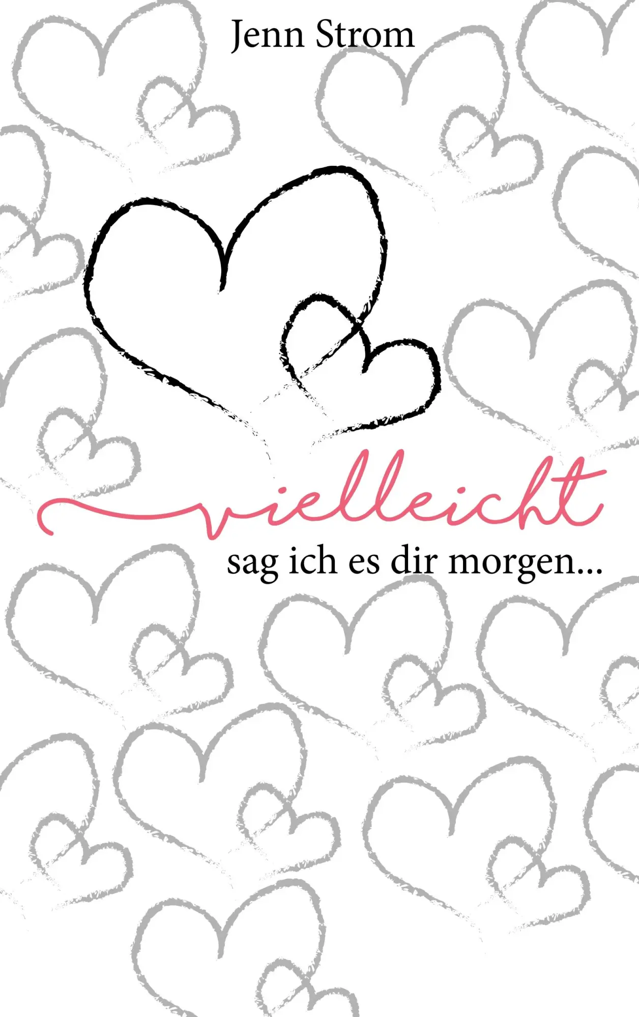 Cover: 9783746028965 | Vielleicht sag ich es dir morgen... | Jenn Strom | Taschenbuch | 2017