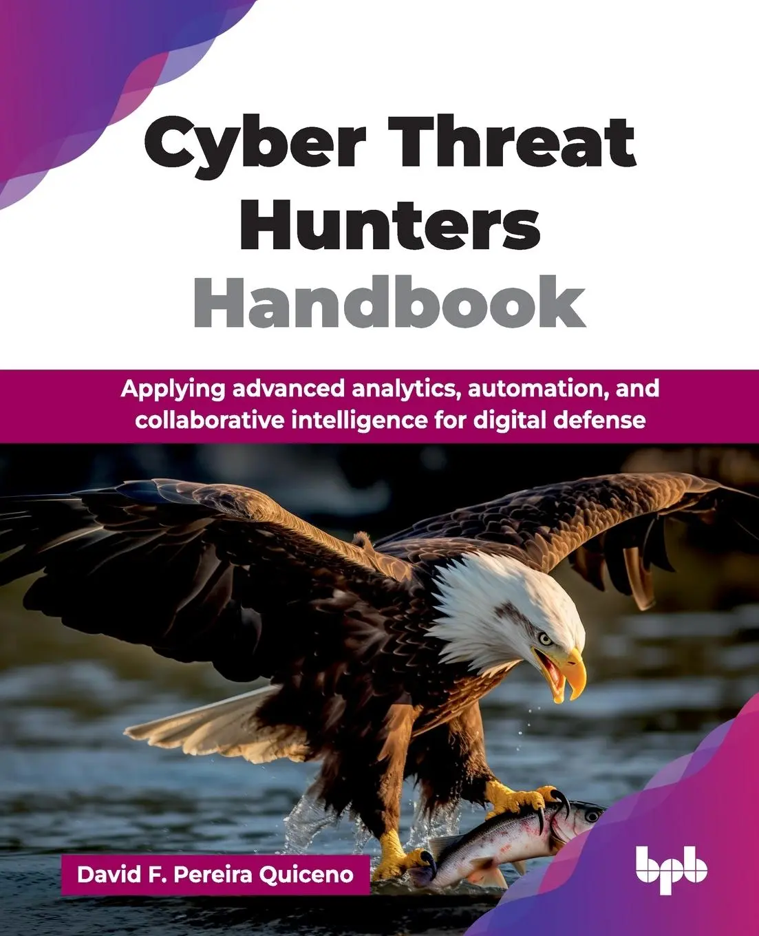 Cover: 9789365898965 | Cyber Threat Hunters Handbook | David F. Pereira Quiceno | Taschenbuch
