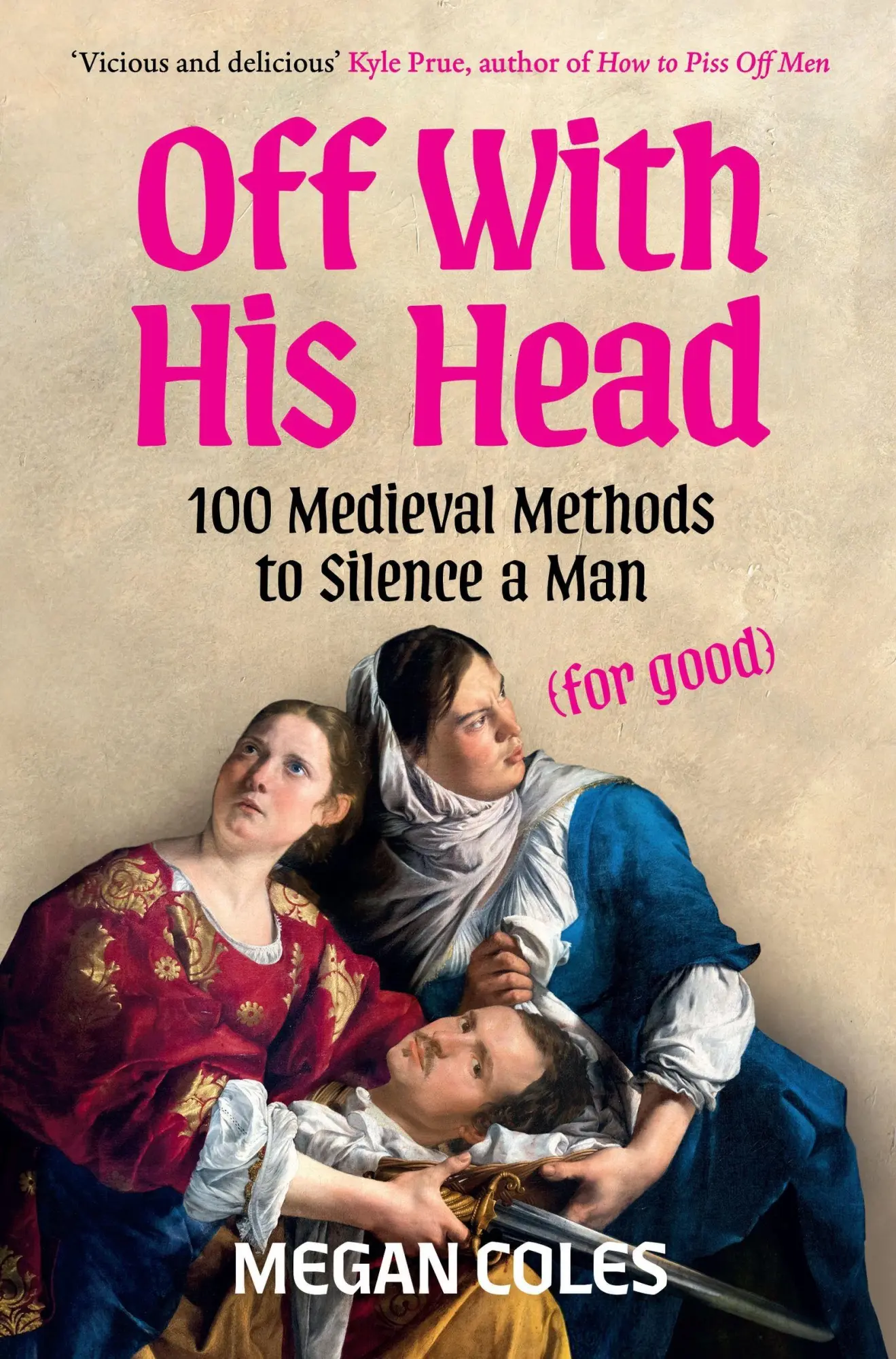 Cover: 9781035439065 | Off With His Head | 100 Medieval Methods to Silence a Man (for good)