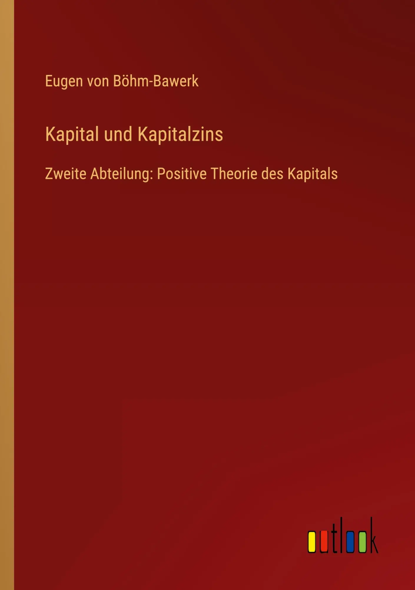 Cover: 9783368429065 | Kapital und Kapitalzins | Eugen von Böhm-Bawerk | Taschenbuch | 364 S.