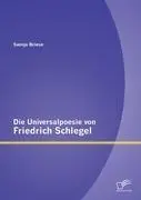 Cover: 9783842879065 | Die Universalpoesie von Friedrich Schlegel | Svenja Briese | Buch