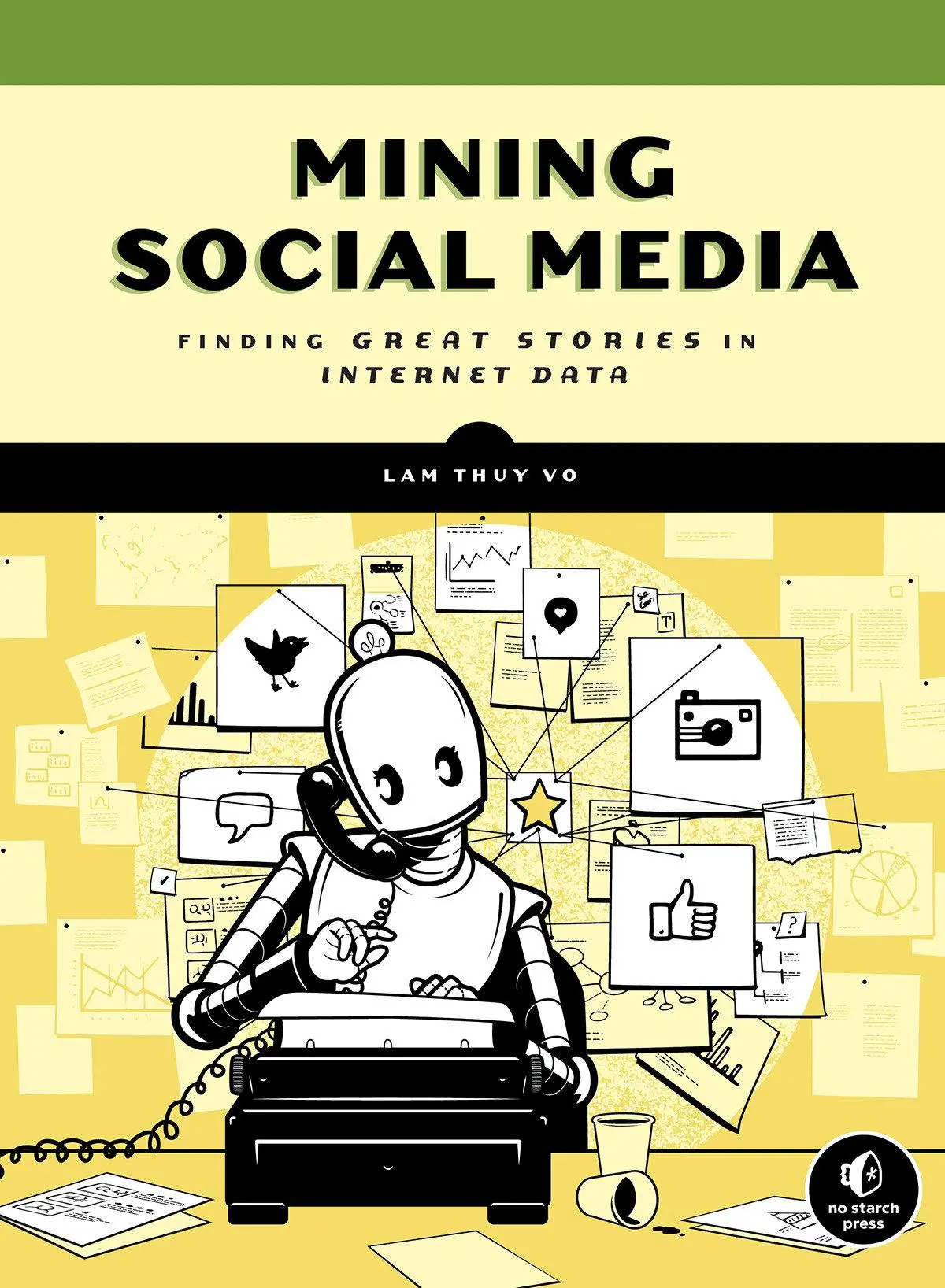 Cover: 9781593279165 | Mining Social Media: Finding Stories in Internet Data | Lam Thuy Vo