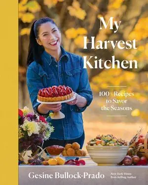 Cover: 9781682689165 | My Harvest Kitchen | 100+ Recipes to Savor the Seasons | Bullock-Prado