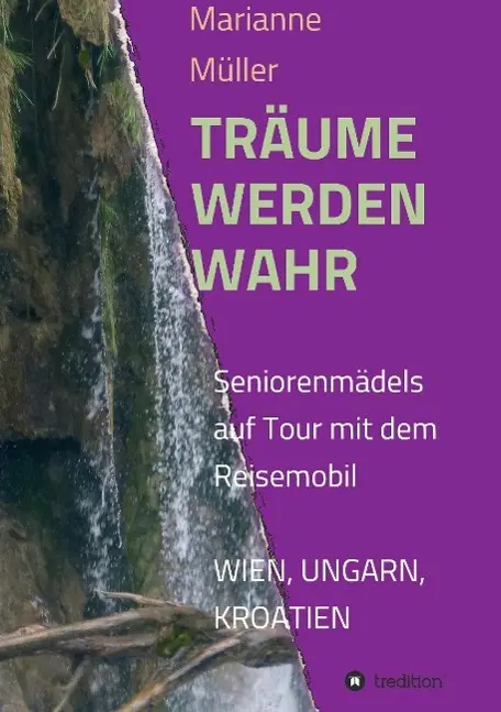 Cover: 9783849589165 | Träume werden wahr | Marianne Müller | Taschenbuch | 120 S. | Deutsch