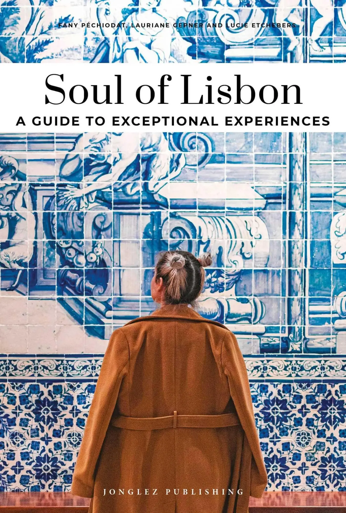 Cover: 9782361959265 | Soul of Lisbon- A guide to exceptional experiences | Gepner (u. a.)