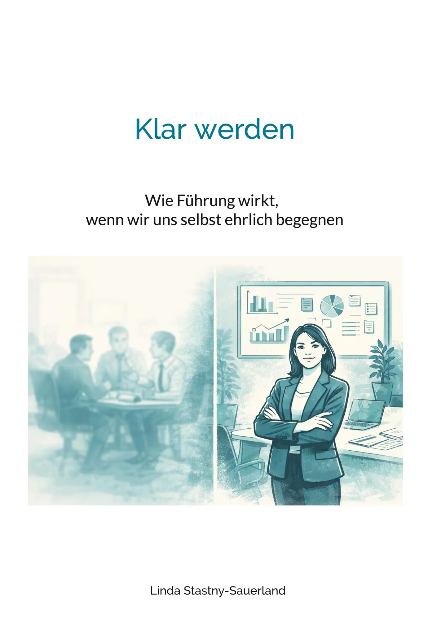 Cover: 9783695729265 | Klar werden | Wie Führung wirkt, wenn wir uns selbst ehrlich begegnen