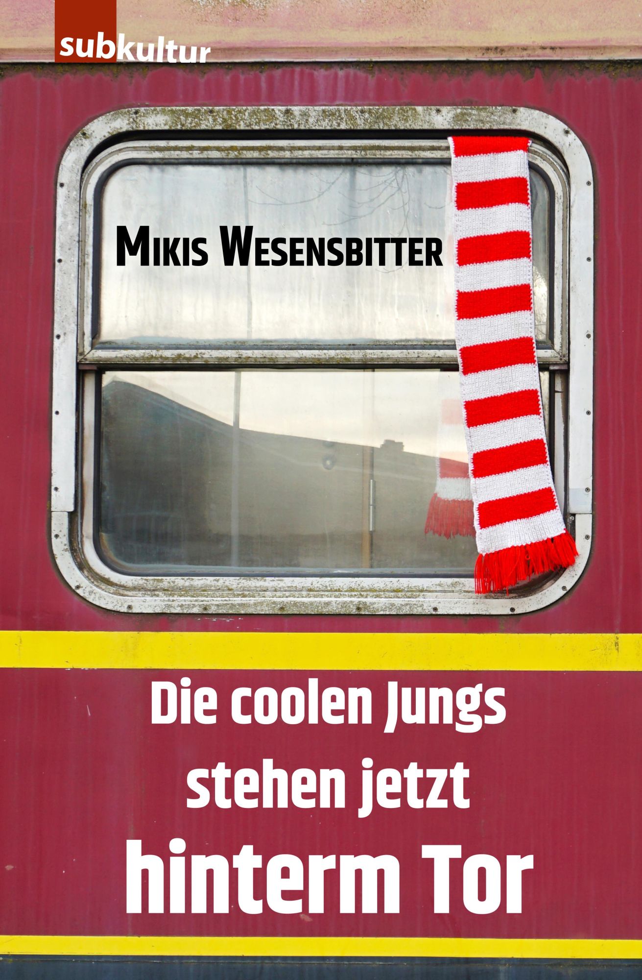 Cover: 9783948949365 | Die coolen Jungs stehen jetzt hinterm Tor | Roman | Mikis Wesensbitter