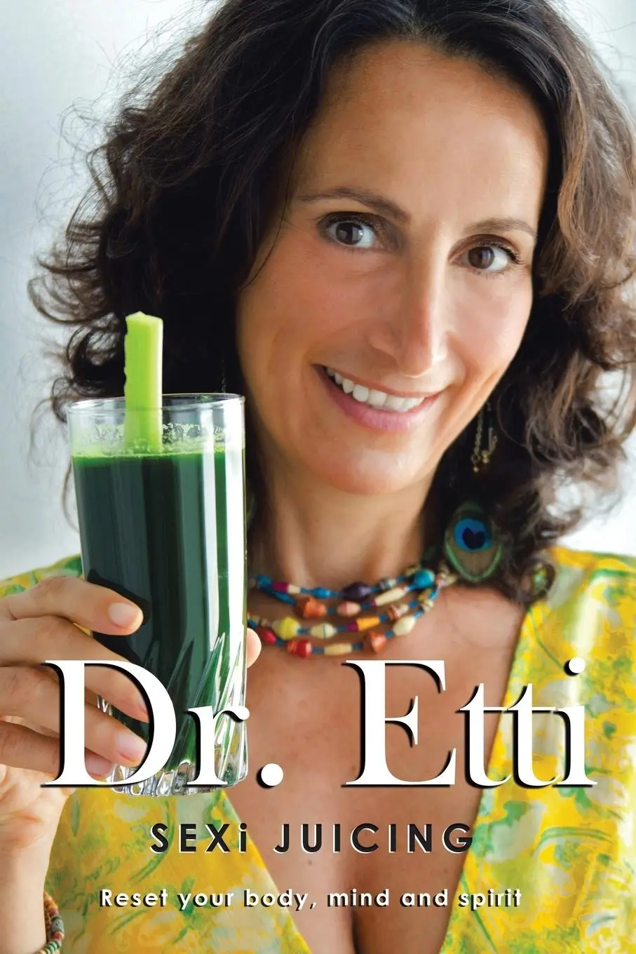 Cover: 9781452599465 | Sexi Juicing | Dr. Etti's Simple guide to sexi and Juicy living | Etti