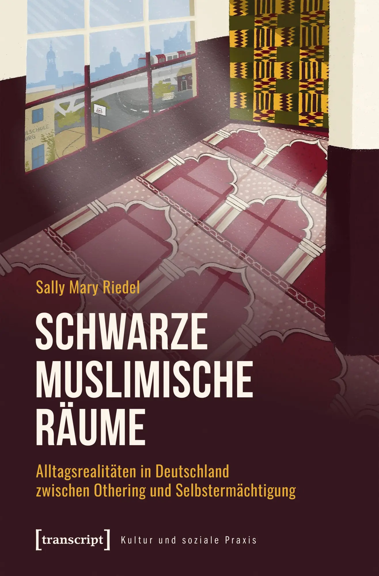 Cover: 9783837679465 | Schwarze Muslimische Räume | Sally Mary Riedel | Taschenbuch | 318 S.